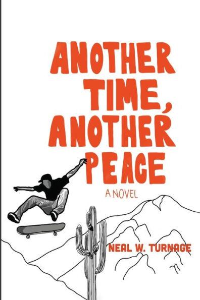 Another Time, Another Peace - Neal W. Turnage