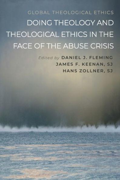 Doing Theology and Theological Ethics in the Face of the Abuse Crisis - Daniel J. Fleming