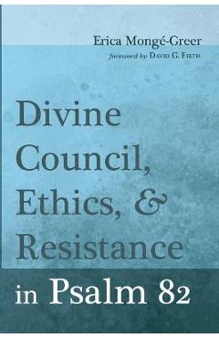 Coperta cărții 'Divine Council, Ethics, and Resistance in Psalm 82 - Erica Mongé-greer'