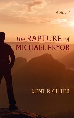 The Rapture of Michael Pryor - Kent Richter