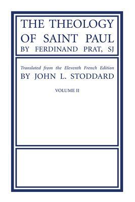The Theology of Saint Paul, Volume 2 - Fernand Sj Prat