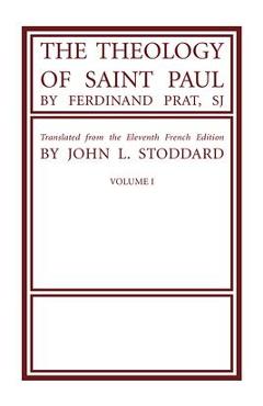 Coperta cărții 'The Theology of Saint Paul, Volume 1 - Fernand Sj Prat'