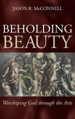 Beholding Beauty - Jason R. Mcconnell