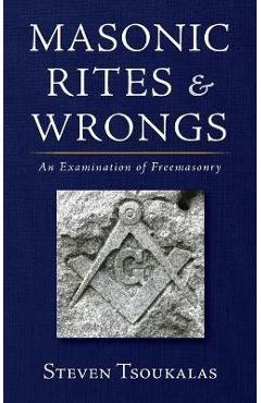Coperta cărții 'Masonic Rites and Wrongs - Steven Tsoukalas'