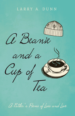 Coperta cărții 'A Beanie and a Cup of Tea - Larry A. Dunn'