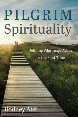 Pilgrim Spirituality - Rodney Aist