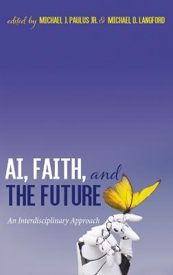 AI, Faith, and the Future - Michael J. Paulus