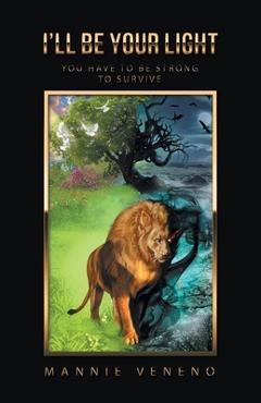 Coperta cărții 'I'Ll Be Your Light: You Have to Be Strong to Survive - Mannie Veneno'