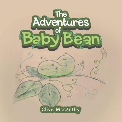 The Adventures of Baby Bean - Clive Mccarthy