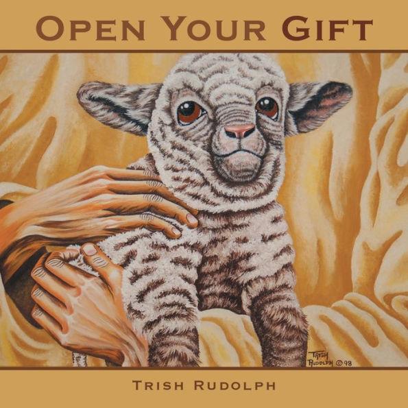Open Your Gift - Trish Rudolph
