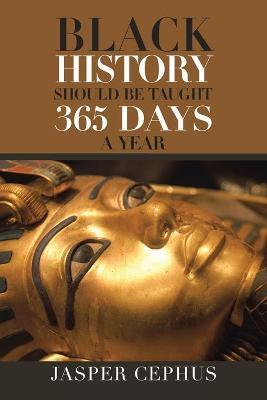 Black History Should Be Taught 365 Days a Year - Jasper Cephus