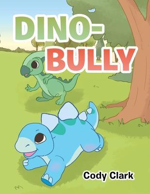 Dino-Bully - Cody Clark