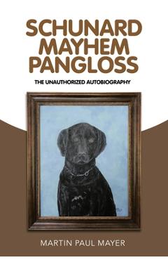 Coperta cărții 'Schunard Mayhem Pangloss: The Unauthorized Autobiography - Martin Paul Mayer'