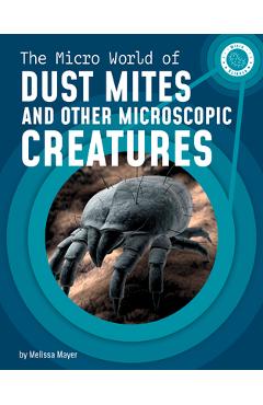 Coperta cărții 'The Micro World of Dust Mites and Other Microscopic Creatures - Melissa Mayer'