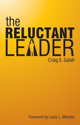 Coperta cărții 'The Reluctant Leader - Craig S. Galati'