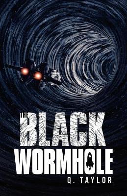 The Black Wormhole - Q. Taylor