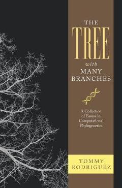 Coperta cărții 'The Tree with Many Branches: A Collection of Essays in Computational Phylogenetics - Tommy Rodriguez'