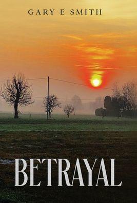 Betrayal - Gary E. Smith