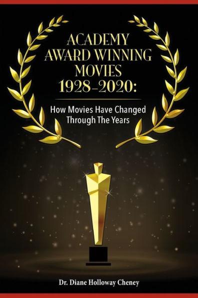 Academy Award Winning Movies 1928-2020: How Movies Have Changed Through the Years - Diane Holloway Cheney
