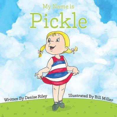 My Name is Pickle - Denise Riley