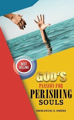 God's Passion For Perishing Souls - Emmanue S. Omere