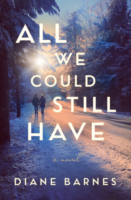 All We Could Still Have - Diane Barnes