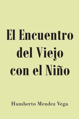 Coperta cărții 'El Encuentro del Viejo con el Niño - Humberto Mendez Vega'