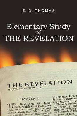 Elementary Study of the Revelation - E. D. Thomas