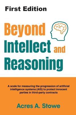 Beyond Intellect and Reasoning: A scale for measuring the progression of artificial intelligence systems (AIS) to protect innocent parties in third-pa - Acres A. Stowe