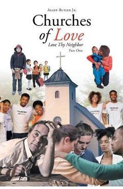 Coperta cărții 'Churches of Love: Love Thy Neighbor - Allen Butler'