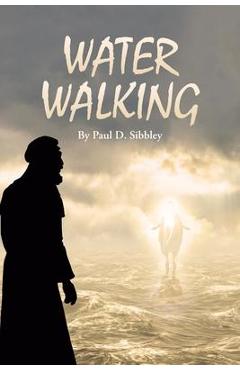 Coperta cărții 'Water Walking - Paul D. Sibbley'