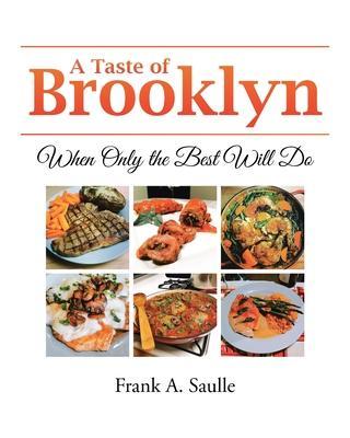 Coperta cărții 'A Taste of Brooklyn: When Only the Best Will Do - Frank A. Saulle'