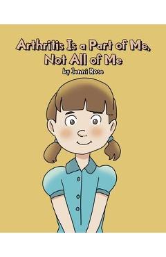 Coperta cărții 'Arthritis Is a Part of Me, Not All of Me - Jenni Rose'