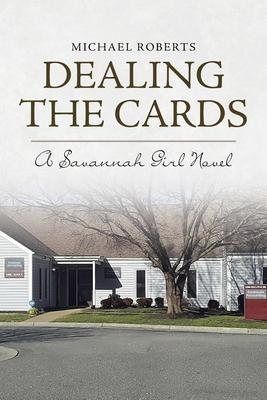 Dealing the Cards: A Savannah Girl Novel - Michael Roberts