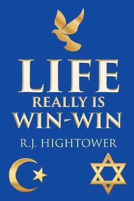 Life Really Is Win-Win - R. J. Hightower