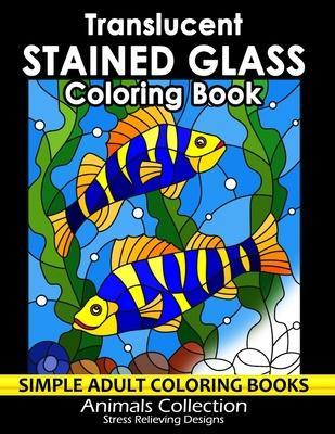 Translucent Stained Glass Coloring Book: Adorable Animals Adults Coloring Book Stress Relieving Designs Patterns - Firework Publishing