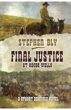 Coperta cărții 'Final Justice at Adobe Wells - Stephen Bly'