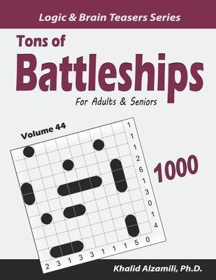 Tons of Battleships for Adults & Seniors: 1000 Easy to Hard Puzzles (10x10) - Khalid Alzamili