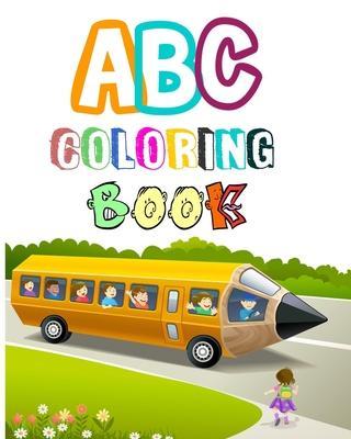 ABC coloring book: Coloring Books for Toddlers & Kids Ages 2, 3, 4 & 5 - Activity Book Teaches ABC, Letters & Words for Kindergarten & Pr - Book Gift