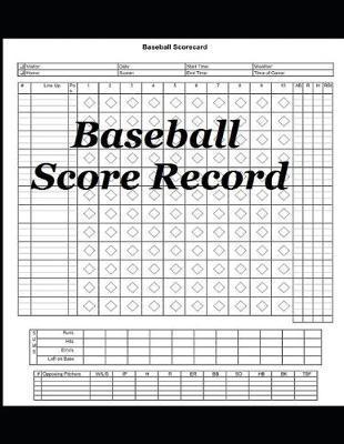 Baseball Score Record: The best Record Keeping Book for Baseball Teams At Any Extent - Joseph Okeniyi