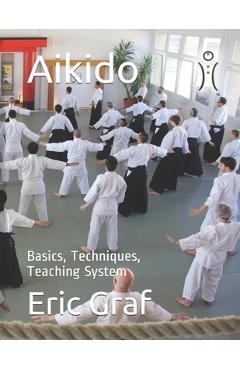 Coperta cărții 'Aikido: Basics, Techniques, Teaching System - Eric Andre Graf'