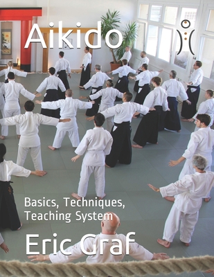 Coperta cărții 'Aikido: Basics, Techniques, Teaching System - Eric Andre Graf'