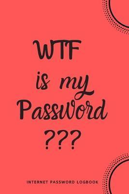 WTF Is My Password: Internet Password Logbook- Red - River Valley Journals