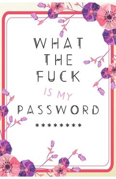 Coperta cărții 'What the Fuck is my Password - Wicked Sweary'