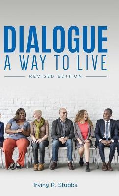 Dialogue: A Way to Live: A Way to Live - Revised Edition - Irving R. Stubbs