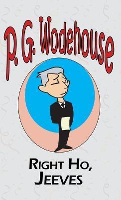 Right Ho, Jeeves - From the Manor Wodehouse Collection, a selection from the early works of P. G. Wodehouse - P. G. Wodehouse