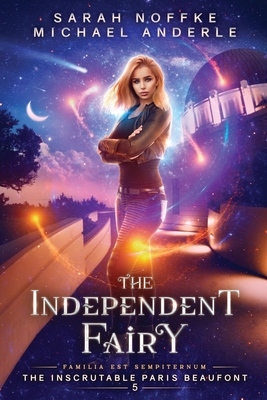 The Independent Fairy - Sarah Noffke