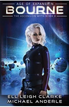 Coperta cărții 'Bourne: Age Of Expansion - A Kurtherian Gambit Series - Ell Leigh Clarke'