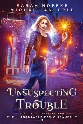 Unsuspecting Trouble - Sarah Noffke