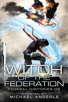 Witch Of The Federation VI - Michael Anderle